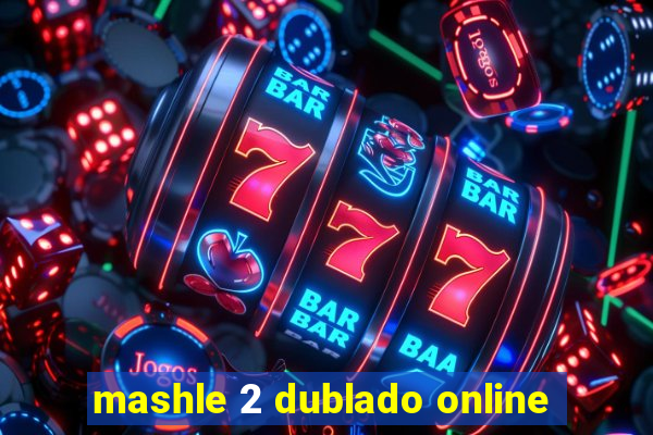 mashle 2 dublado online